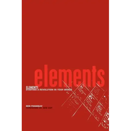 Elements: Starting a Revolution in Your World