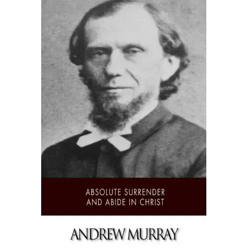 Absolute Surrender and Abide in Christ