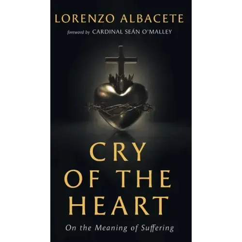 Cry of the Heart: On the Meaning of Suffering