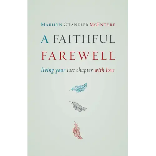 A Faithful Farewell: Living Your Last Chapter with Love