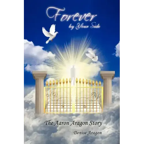 Forever by Your Side: The Aaron Aragon Story