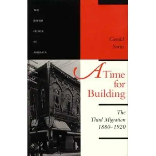 A Time for Building: The Third Migration, 1880-1920 Volume 3