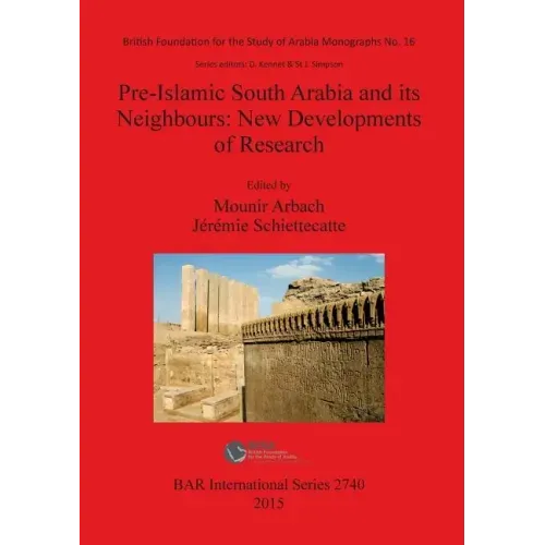 Pre-Islamic South Arabia and its Neighbours: New Developments of Research