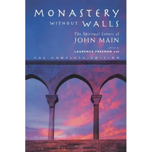 Monastery Without Walls: The Spiritual Letters of John Main