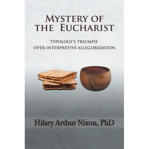 Mystery of the Eucharist: Typology's Triumph over Interpretive Allegorization