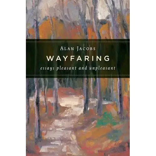Wayfaring: Essays Pleasant and Unpleasant