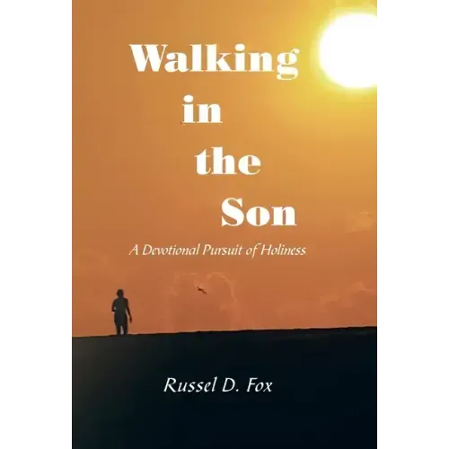 Walking in the Son: A Devotional Pursuit of Holiness