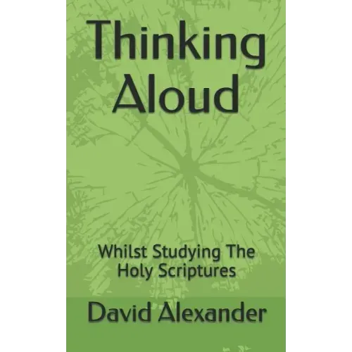 Thinking Aloud: Whilst Studying the Holy Scriptures