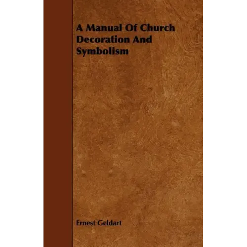 A Manual Of Church Decoration And Symbolism
