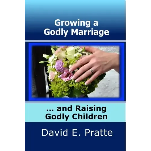 Growing a Godly Marriage and Raising Godly Children