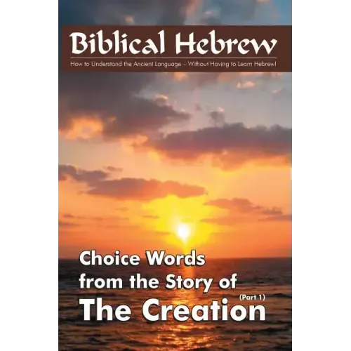 Biblical Hebrew - The Creation: The meaning of important words in the story of the Creation