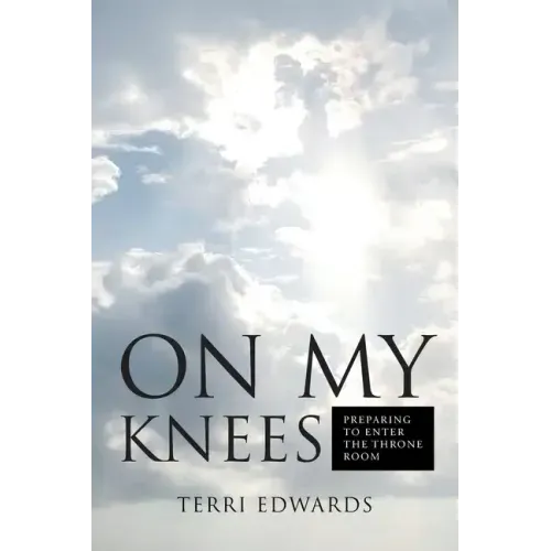 On My Knees: Preparing to Enter the Throne Room