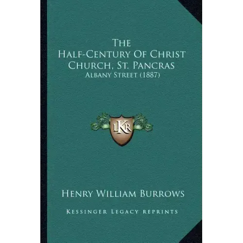 The Half-Century Of Christ Church, St. Pancras: Albany Street (1887)