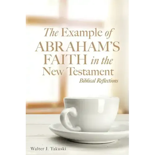 The Example of Abraham's Faith in the New Testament: Biblical Reflections