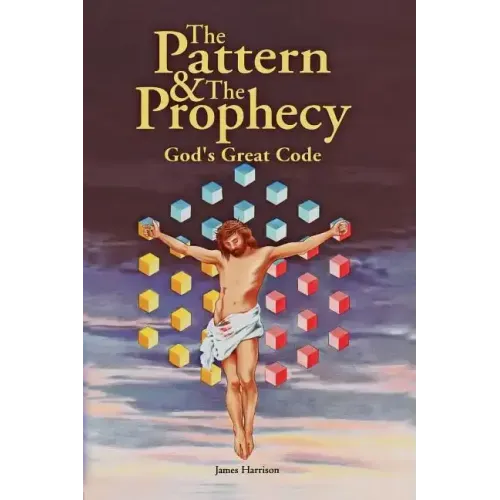 The Pattern & the Prophecy: God's Great Code