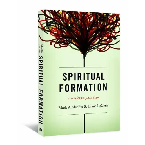 Spiritual Formation: A Wesleyan Paradigm