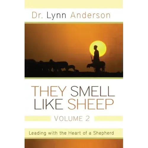They Smell Like Sheep, Volume 2: Leading with the Heart of a Shepherd