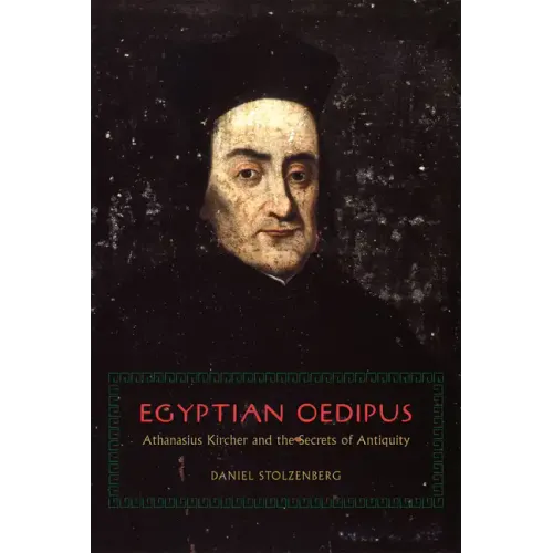 Egyptian Oedipus: Athanasius Kircher and the Secrets of Antiquity