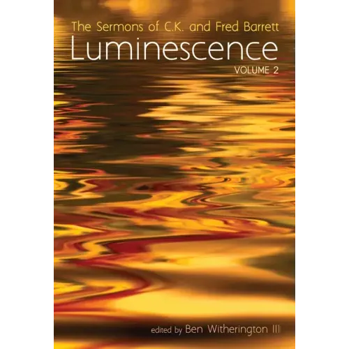 Luminescence, Volume 2: The Sermons of C.K. and Fred Barrett