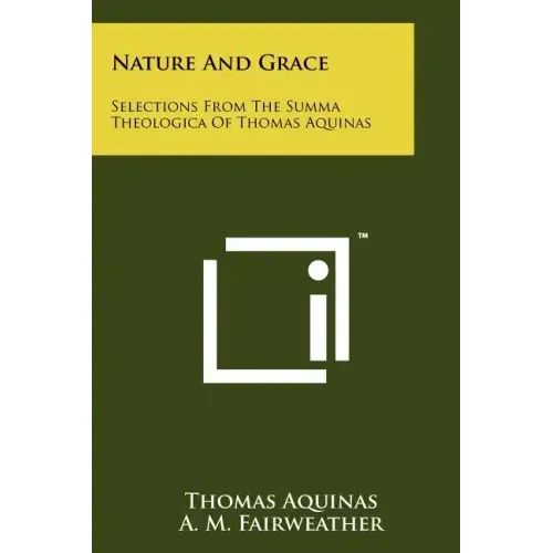 Nature And Grace: Selections From The Summa Theologica Of Thomas Aquinas