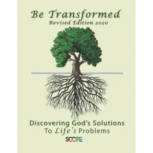 Be Transformed Revised Edition: Discovering God's Solutions to Life's Problems