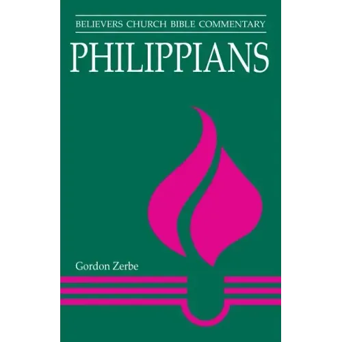 Philippians: Believers Church Bible Commentary