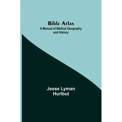 Bible Atlas: A Manual of Biblical Geography and History