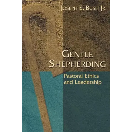 Gentle Shepherding: Pastoral Ethics and Leadership