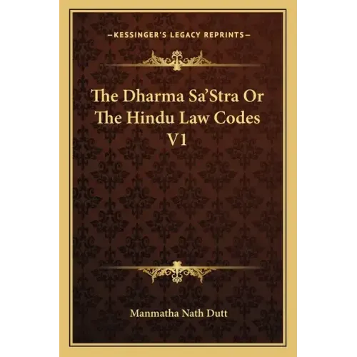 The Dharma Sa'stra or the Hindu Law Codes V1