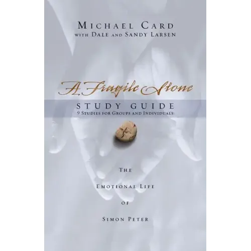 A Fragile Stone Study Guide: The Emotional Life of Simon Peter
