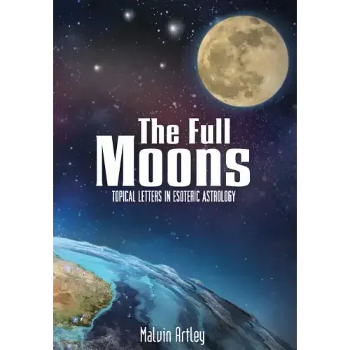 The Full Moons: Topical Letters in Esoteric Astrology