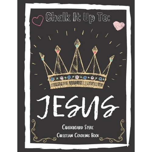 Chalk It Up To Jesus Chalk Board Style Coloring Book