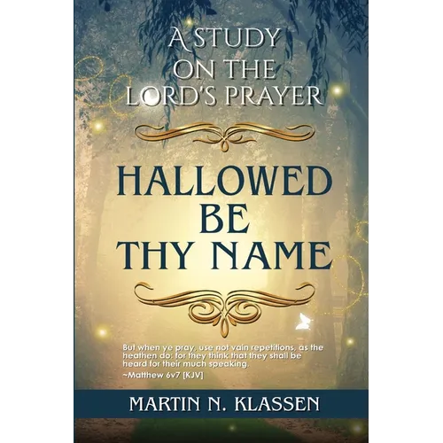 Hallowed Be Thy Name: A Study Guide on The Lord's Prayer