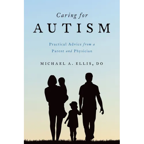 Caring for Autism: Practical Advice from a Parent and Physician
