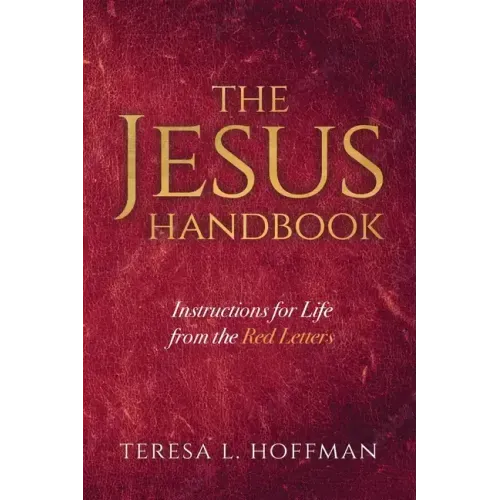 The Jesus Handbook: Instructions for Life from the Red Letters
