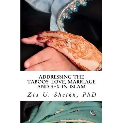 Addressing the Taboos: Love, Marriage and Sex and Islam: The Ultimate Marriage Guide