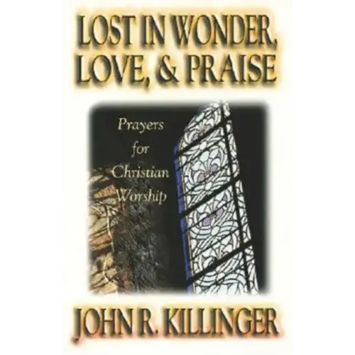 Lost in Wonder, Love and Praise: Prayers for Christian Worship