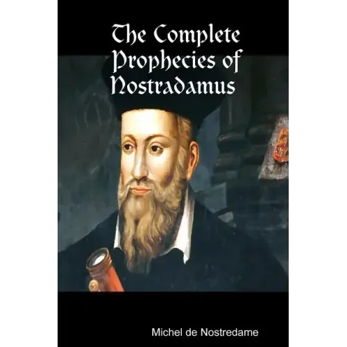 The Complete Prophecies of Nostradamus