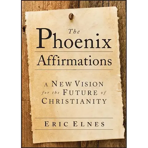 The Phoenix Affirmations: A New Vision for the Future of Christianity