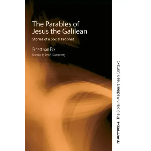 The Parables of Jesus the Galilean: Stories of a Social Prophet