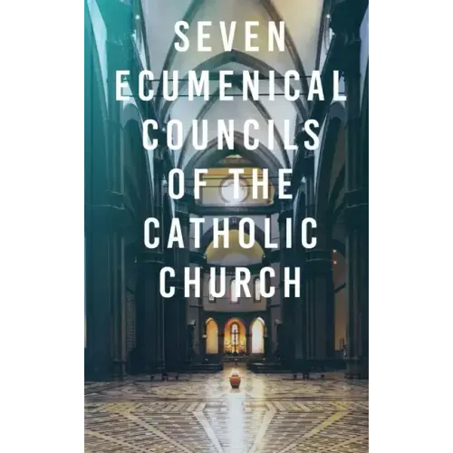 Seven Ecumenical Councils of the Catholic Church