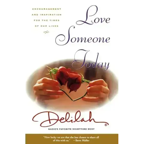 Love Someone Today: Encouragement and Inspiration for the Times of Our Lives