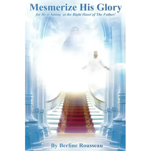 Get Mesmerized by His Glory: For He Is Sitting at the Right Hand of the Father