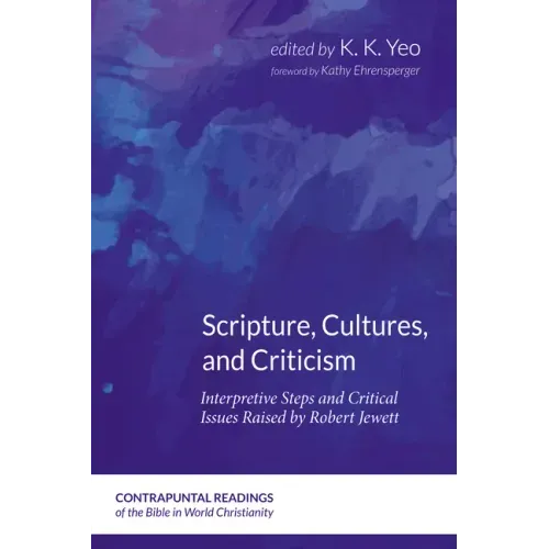 Scripture, Cultures, and Criticism: Interpretive Steps and Critical Issues Raised by Robert Jewett