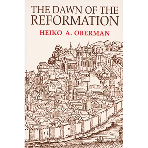 The Dawn of the Reformation: Essays in Late Medieval and Early Reformation Thought