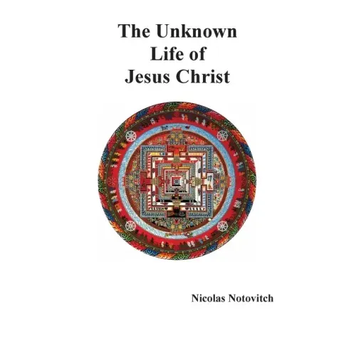The Unknown Life of Jesus Christ