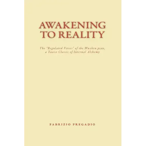 Awakening to Reality: The "regulated Verses" of the Wuzhen Pian, a Taoist Classic of Internal Alchemy
