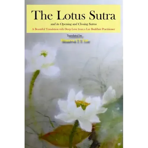 The Lotus Sutra and its Opening and Closing Sutras: A Beautiful Translation with Deep Love from a Lay Buddhist Practitioner
