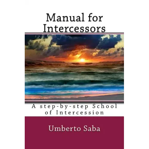 Manual for Intercessors: A step-by-step School of Intercession