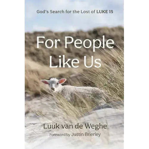 For People Like Us: God's Search for the Lost of Luke 15
